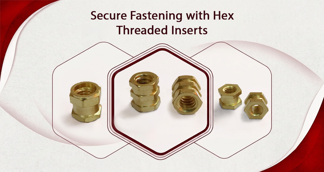Secure Fastening with Hex Threaded Inserts